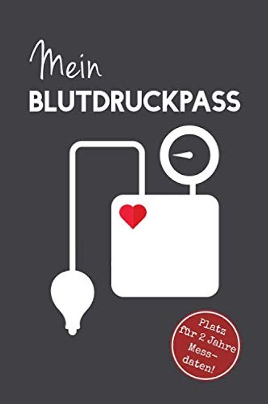 Mein Blutdruckpass - Platz für 2 Jahre Messdaten!: Blutdrucktagebuch, ca. A5, 76 Seiten, Blutdruckmessgerät