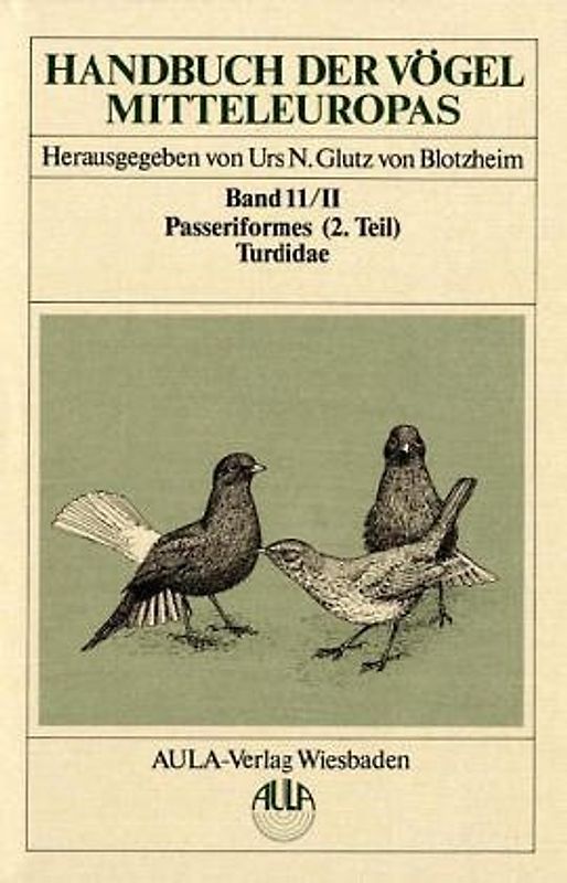 Handbuch der Vögel Mitteleuropas: Band 11/2 - Passeriformes 2. Teil - Turdidae