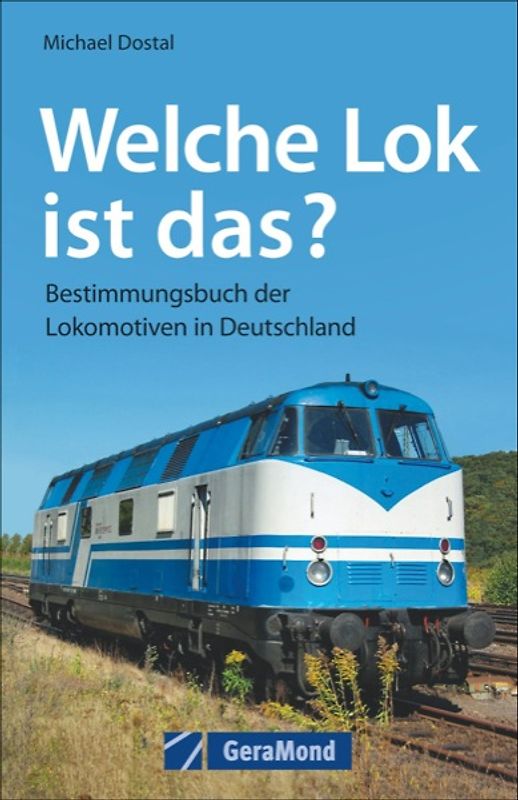Welche Lok ist das?. Bestimmungsbuch der Lokomotiven in Deutschland
