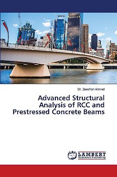 Advanced Structural Analysis of RCC and Prestressed Concrete Beams