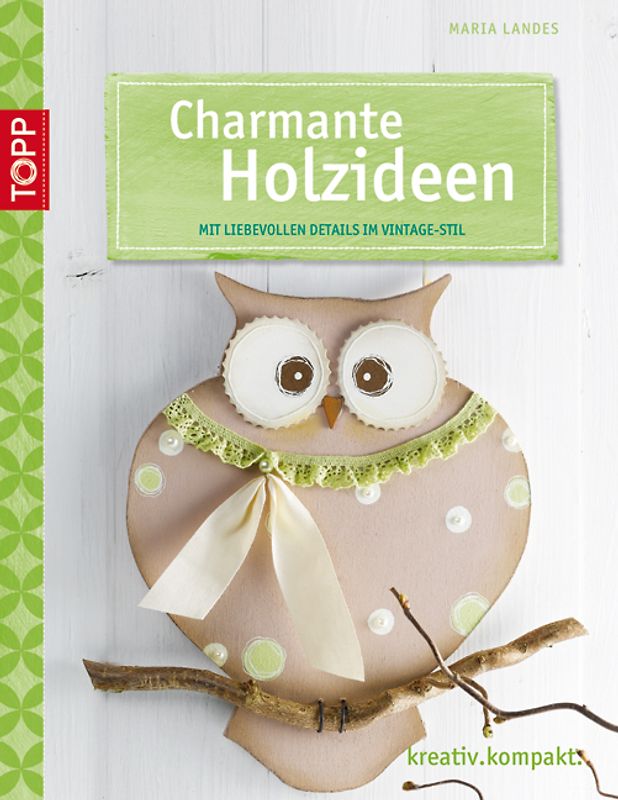 Charmante Holzideen. Mit liebevollen Details im Vintage-Stil