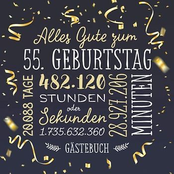 Alles Gute zum 55. Geburtstag ~ Gästebuch: Deko zur Feier vom 55.Geburtstag für Mann oder Frau - 55 Jahre - Geschenk & Geburtstagsdeko - Buch für Glückwünsche und Fotos der Gäste