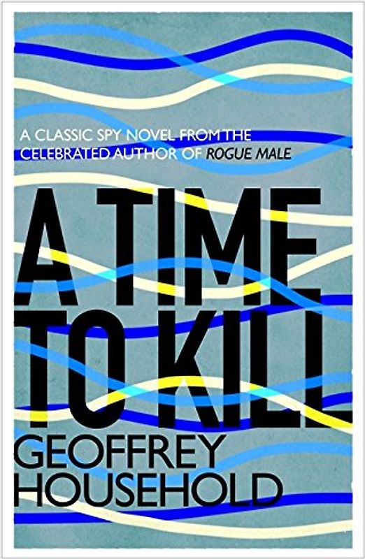 A Time to Kill: A classic spy novel