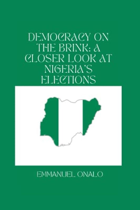 Democracy On The Brink: A Closer Look At Nigeria's Elections