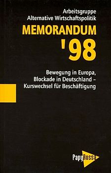 Memorandum '98. Bewegung in Europa, Blokade in Deutschland - Kurswechsel für Beschäftigung