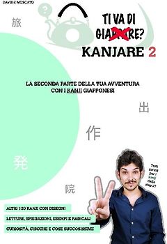 TI VA DI KANJARE? 2 - la seconda parte della tua avventura con i kanji giapponesi