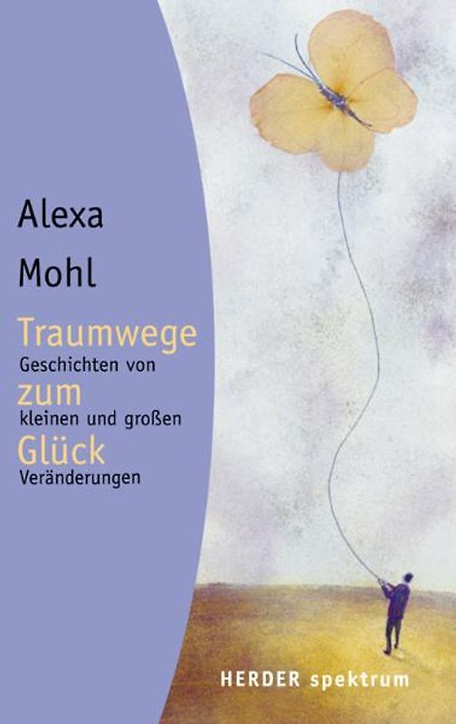 Traumwege zum Glück. Geschichten von kleinen und grossen Veränderungen