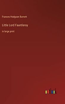 Little Lord Fauntleroy: in large print