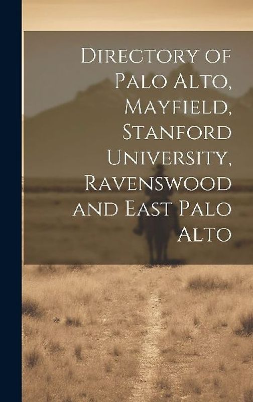 Directory of Palo Alto, Mayfield, Stanford University, Ravenswood and East Palo Alto