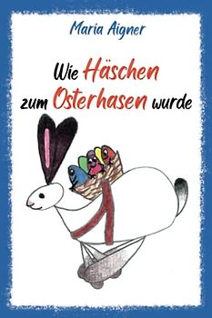 Wie Häschen zum Osterhasen wurde