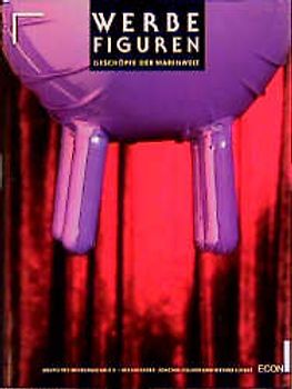 Werbefiguren. Geschöpfe der Warenwelt