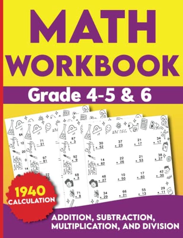 Math Workbook Grade 4, 5 & 6 Addition, Subtraction, Multiplication, and Division : With Exercises For Classroom or Homeschool.