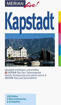Kapstadt. Kapstadt entdecken und erleben. 10 MERIAN-Top-Ten, Sehenswertes, Hotels, Restaurants und Lokale von A - Z. Merian-Tips und Sprachführer