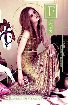 The Chemical Garden Trilogy: Volume 2 - Fever - Lauren DeStefano [Paperback]