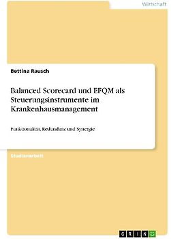 Balanced Scorecard und EFQM als Steuerungsinstrumente im Krankenhausmanagement