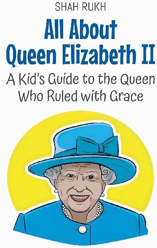 All About Queen Elizabeth II