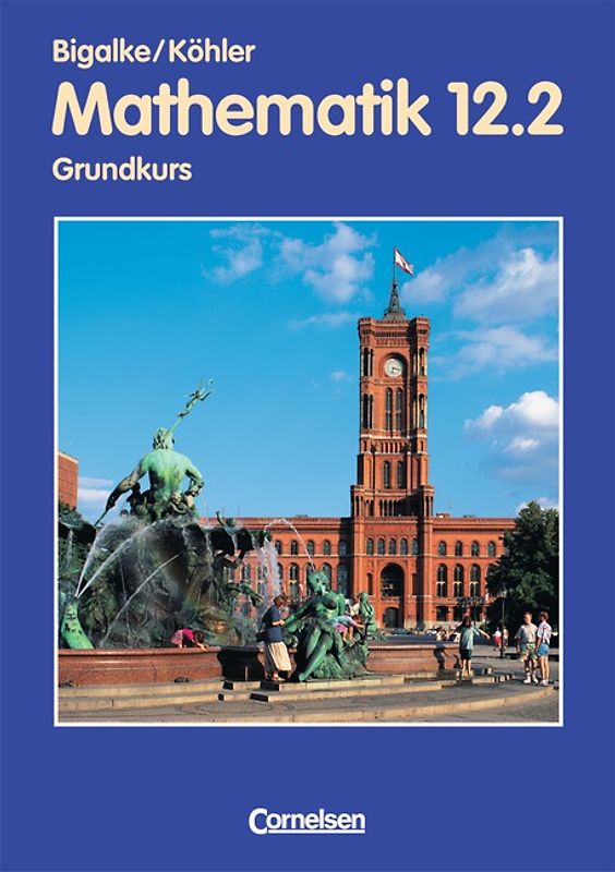 Bigalke/Köhler: Mathematik - Berlin - Ausgabe 1996 / 12. Schuljahr: 2. Halbjahr - Grundkurs - Schülerbuch