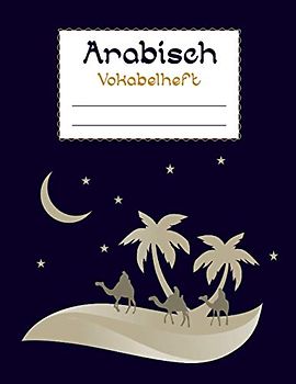 Arabisch Vokabeln: Vokabelheft dreispaltig | Vokabelhefte mit drei Spalten eignen sich ideal zum Lernen arabischer Wörter, Buchstaben und des ... Sprache und arabisches Schreiben zu üben
