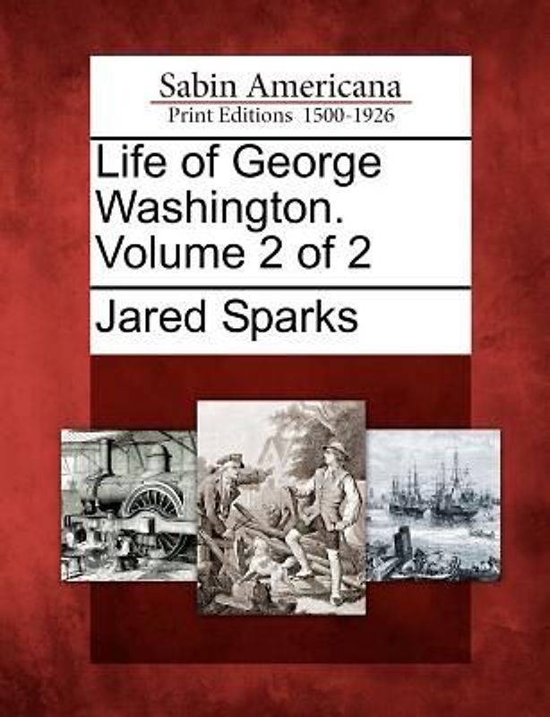 Life of George Washington. Volume 2 of 2