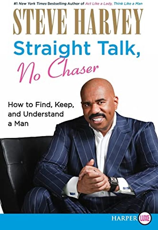 Straight Talk, No Chaser: How to Find, Keep, and Understand a Man