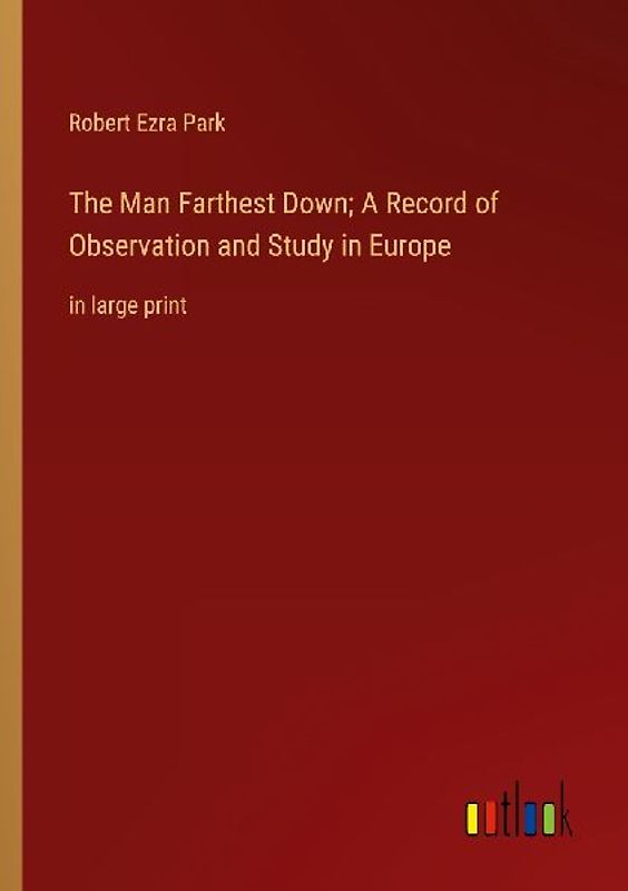The Man Farthest Down; A Record of Observation and Study in Europe