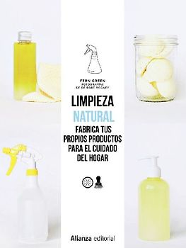Limpieza natural : frabrica tus propios productos para el cuidado del hogar