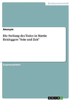 Die Stellung des Todes in Martin Heideggers "Sein und Zeit"