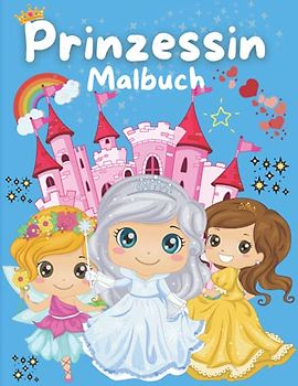 Prinzessin-Malbuch: Wunderschönes Malbuch für Mädchen, Kinder, Kleinkinder von 2-4 Jahren, von 3-9 Jahren, von 4-8 Jahren mit 50 einzigartigen und niedlichen Motiven| Ein tolles Geschenk
