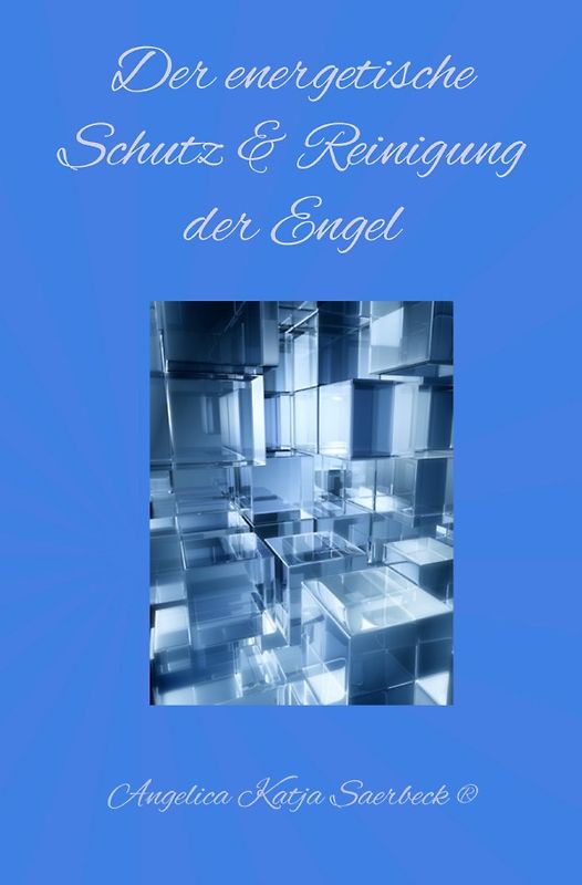 Der energetische Schutz und Reinigung der Engel ®