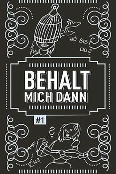 BEHALT MICH DANN: Ein Selbsthilfebuch für Frauen No1: Depression, Selbsthass, Angststörung, Borderline, Essstörung, Bulimie, Magersucht
