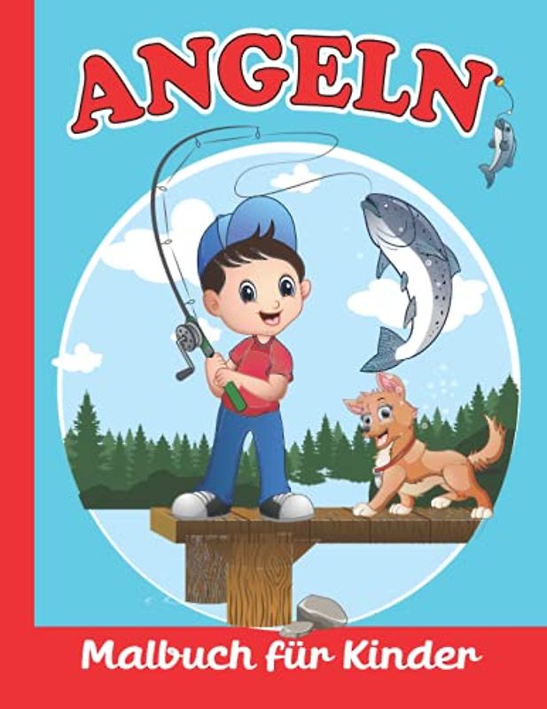 Angeln Malbuch Für Kinder: Angeln Malvorlagen für Jungen und Mädchen ab 4 Jahren