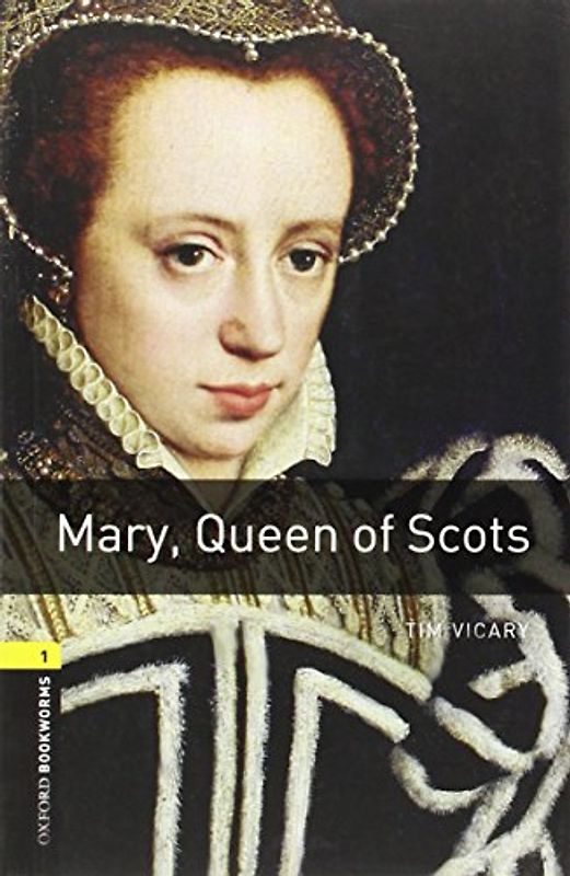 Oxford Bookworms Library / 6. Schuljahr, Stufe 2 - Mary, Queen of Scots