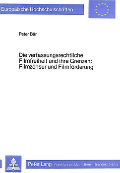 Die verfassungsrechtliche Filmfreiheit und ihre Grenzen- Filmzensur und Filmförderung