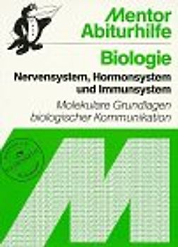 Nervensystem, Hormonsystem und Immunsystem. Molekulare Grundlagen biologischer Kommunikation