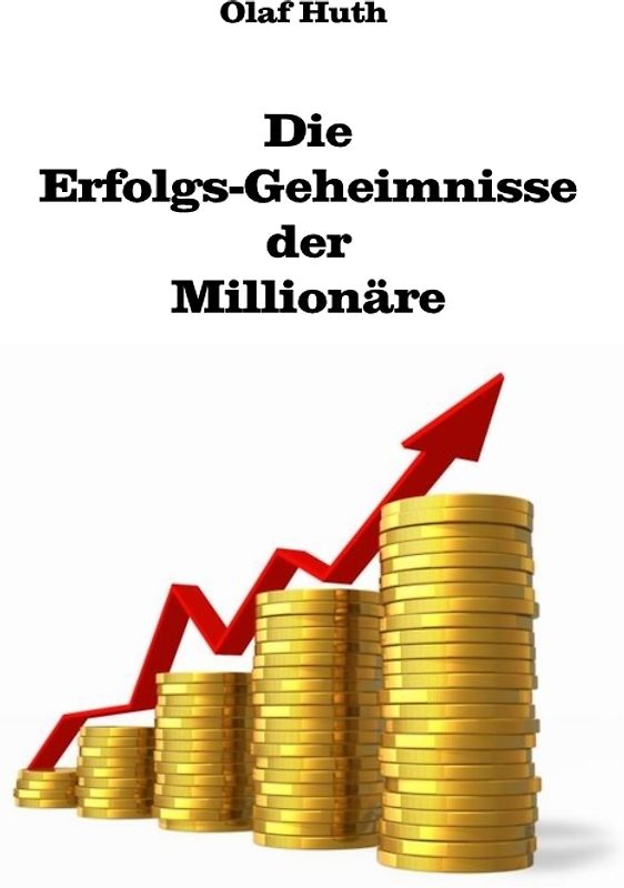 Die Erfolgs-Geheimnisse der Millionäre