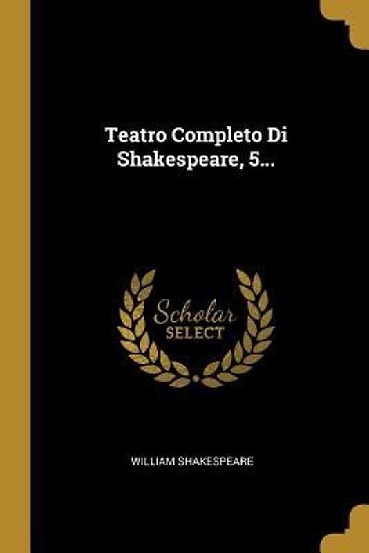 Teatro Completo Di Shakespeare, 5...