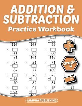Addition and Subtraction Practice Workbook - Grade 4: 4th-Grade Math Practice Workbook for Kids Ages 9-10: With 1536 Problems, Exercises, and Answer Key