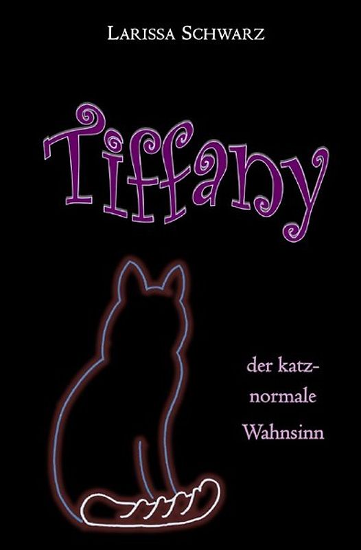 Tiffany - der katz-normale Wahnsinn