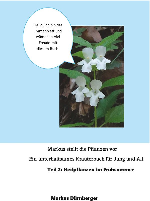 Markus stellt die Pflanzen vor. Ein unterhaltsames Kräuterbuch für Jung und Alt.