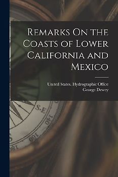 Remarks On the Coasts of Lower California and Mexico