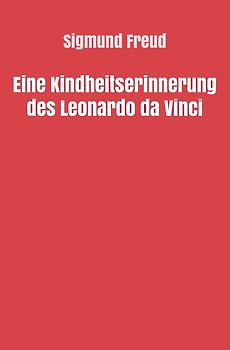 Sigmund Freud gesammelte Werke / Eine Kindheitserinnerung des Leonardo da Vinci