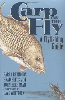 Carp on the Fly: A Flyfishing Guide - Reynolds, Barry