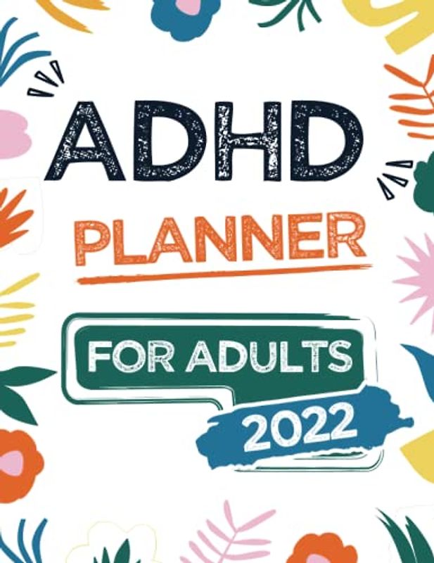 ADHD Planner for Adults 2022: Thrive With ADHD - Undated Weekly and Daily planner - Mood tracker