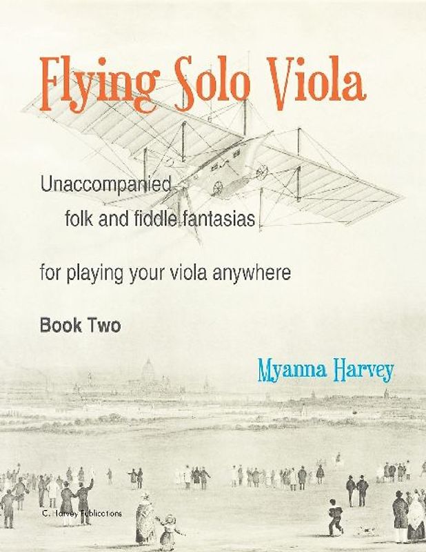 Flying Solo Viola, Unaccompanied Folk and Fiddle Fantasias for Playing Your Viola Anywhere, Book Two