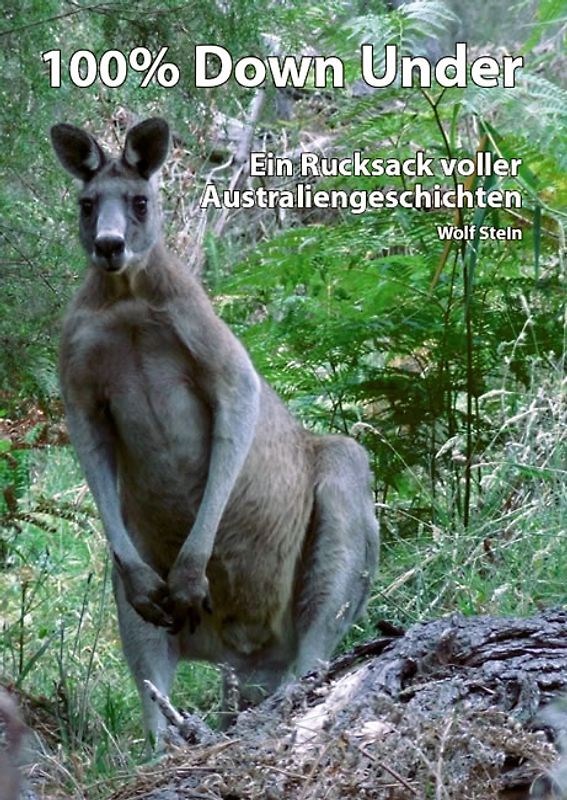 100% Down Under. Ein Rucksack voller Australiengeschichten