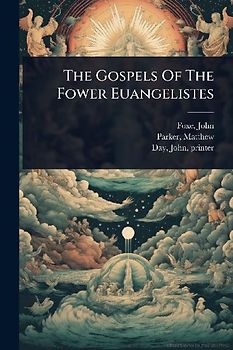 The Gospels Of The Fower Euangelistes