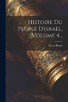 Histoire Du Peuple D'israël, Volume 4...