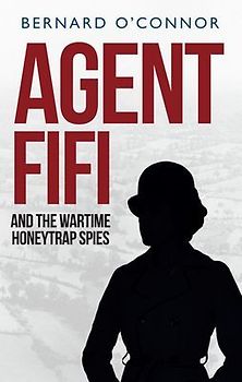 Agent Fifi and the Wartime Honeytrap Spies