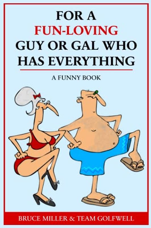 For a Fun-Loving Guy or Gal Who Has Everything: A Funny Book (For People Who Have Everything Series, Band 16)