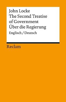 The Second Treatise of Government / Über die Regierung. Englisch/Deutsch